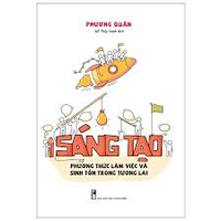 Sách - Sáng tạo - Phương thức làm việc và sinh tồn trong tương lai