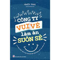 Sách - Công Ty Vui Vẻ Làm Ăn Suôn Sẻ (6 Chiến Lược Tâm Lý Học Tích Cực Tăng Nâng Suất Nơi Công Sở) 