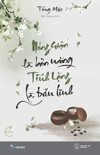 Nóng giận là bản năng, tĩnh lặng là bản lĩnh