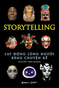 STORYTELLING - LAY ĐỘNG LÒNG NGƯỜI BẰNG CHUYỆN KỂ