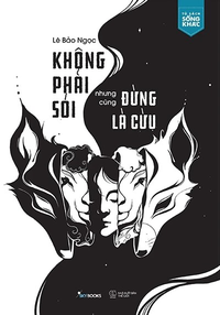 Không phải sói nhưng cũng đừng là cừu