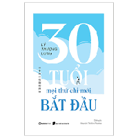 30 tuổi - mọi thứ chỉ mới bắt đầu