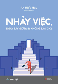 Nhảy việc, ngay bây giờ hoặc không bao giờ