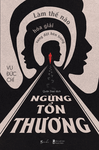 Ngừng tổn thương - Làm thế nào hóa giải xung đột bên trong