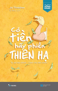 Có tiền hãy làm phiền thiên hạ