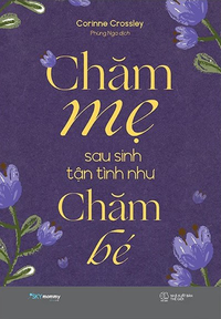 Chăm mẹ sau sinh tận tình như chăm bé