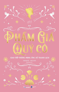 Phẩm giá quý cô - Giao tiếp thông minh, ứng xử thanh lịch