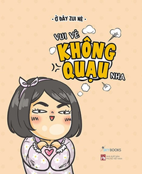 Vui vẻ không quạu nha