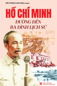 Hồ Chí Minh đường đến Ba Đình lịch sử